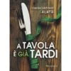 Libro "A Tavola è Già Tardi"